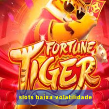 slots baixa volatilidade